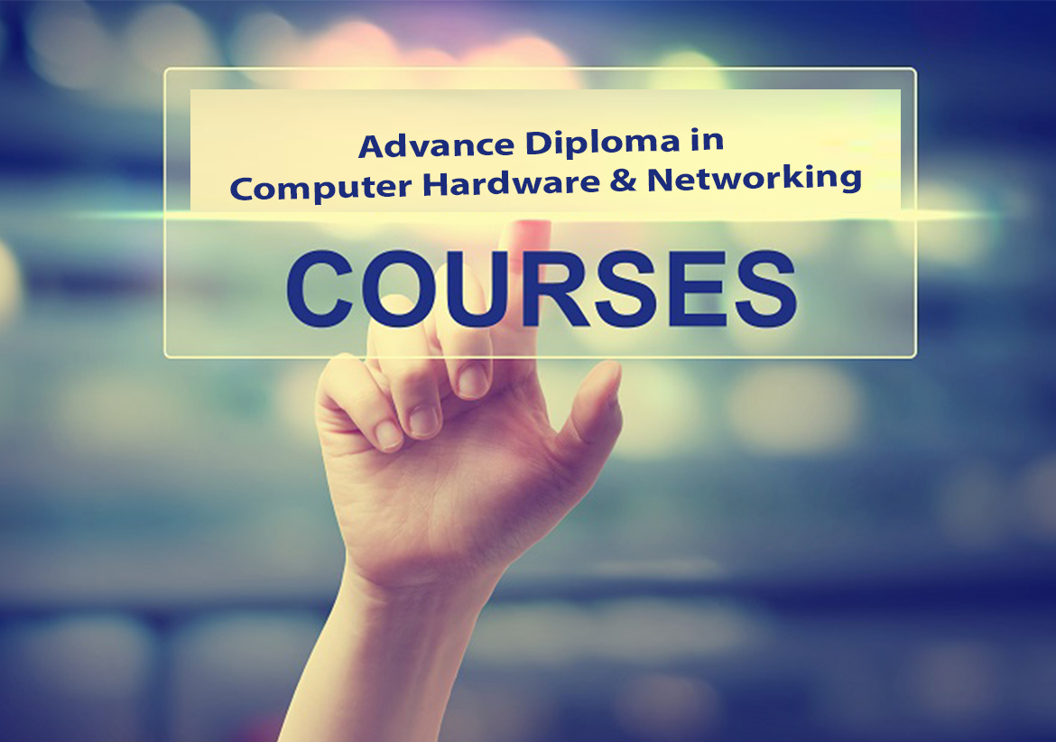 ADVANCE DIPLOMA IN COMPUTER HARDWARE AND NETWORKING 